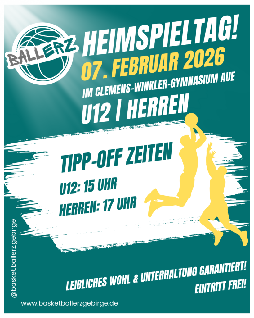Flyer zum Heimspieltag der Ballerz am 07.02.2026. Tipp off Zeiten: u12 15 Uhr, Herren 17 Uhr, Ort: Clemens Winkler Gymnasium Aue